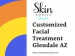 Customized Facial Treatment Glendale AZ - slide 1