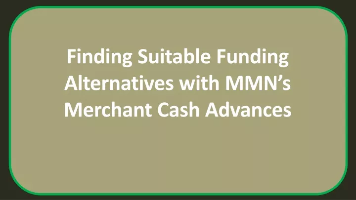 finding suitable funding alternatives with