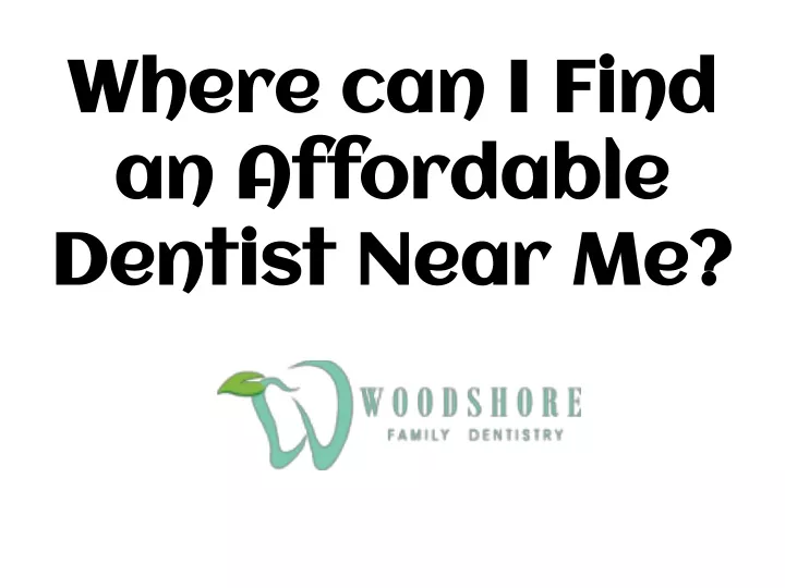 where can i find an affordable dentist near me