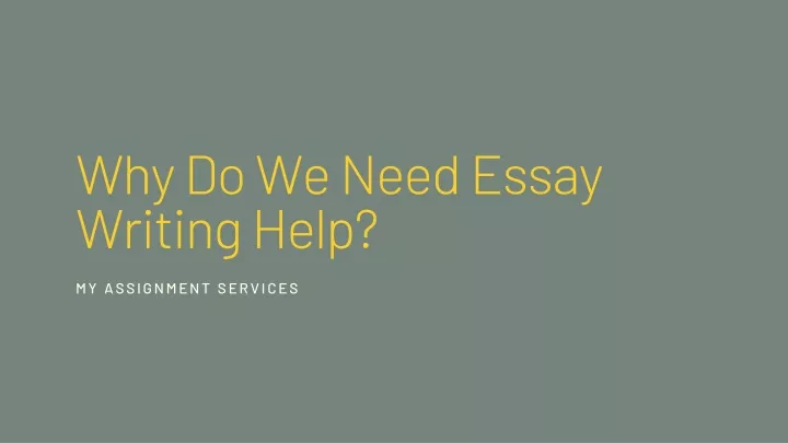 why do we need essay writing help