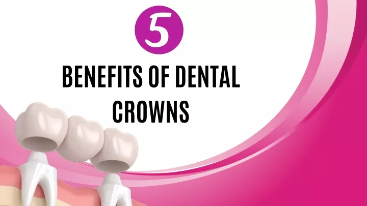 benefits of dental crowns