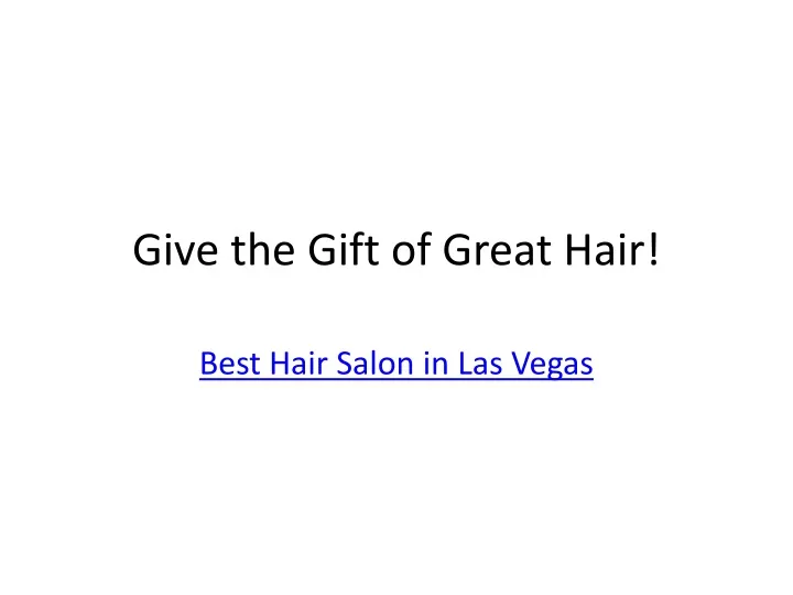 give the gift of great hair