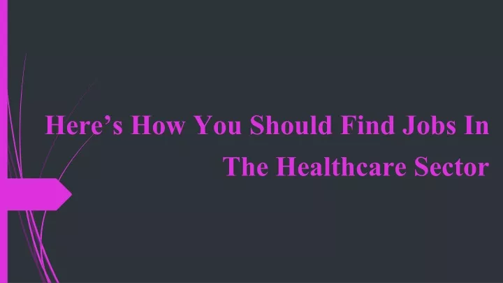 here s how you should find jobs in the healthcare sector