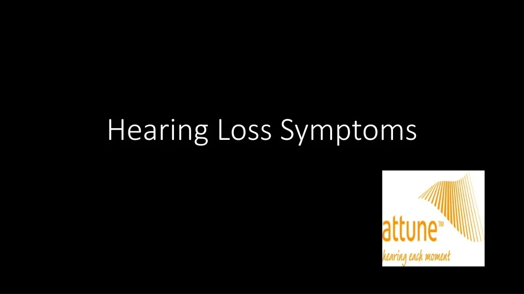 PPT - Hearing Loss Symptoms PowerPoint Presentation, free download - ID ...