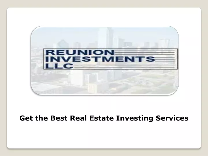 get the best real estate investing services