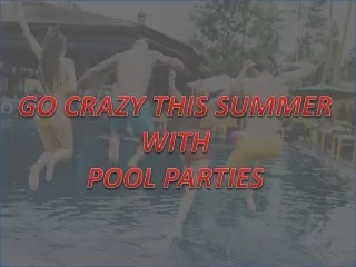 Go Crazy This Summer With Pool Parties