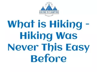 What is Hiking - Hiking Was Never This Easy Before
