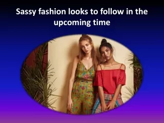 Sassy fashion looks to follow in the upcoming time