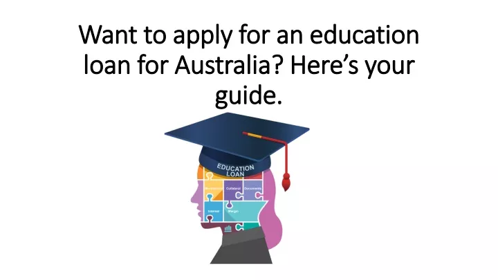 want to apply for an education loan for australia here s your guide