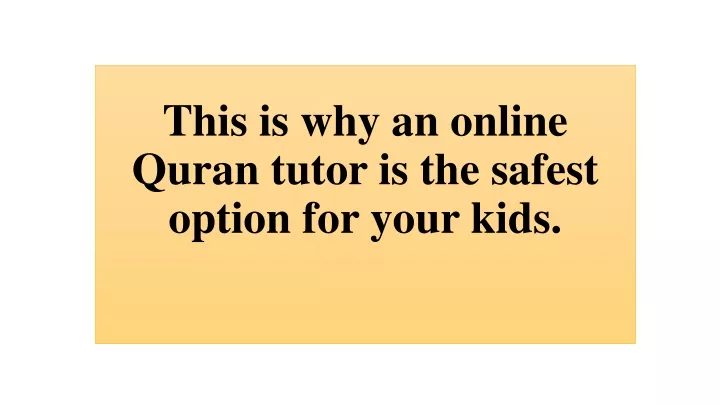 this is why an online quran tutor is the safest option for your kids