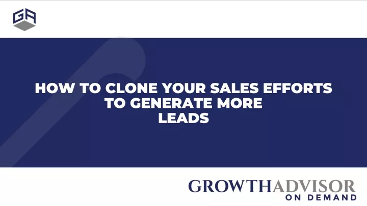 how to clone your sales efforts to generate more