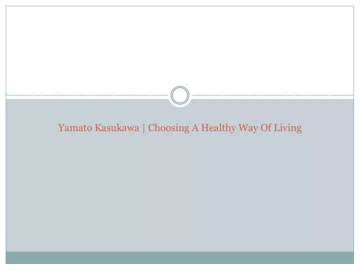 yamato kasukawa choosing a healthy way of living