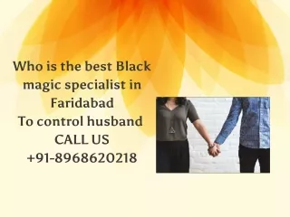 91-8968620218 Who is the best Black magic specialist in Faridabad To control husband
