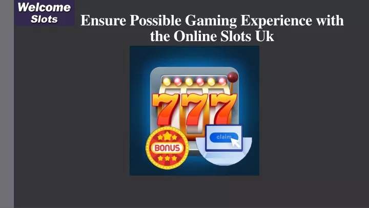 ensure possible gaming experience with the online slots uk