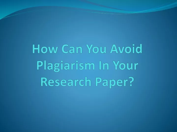 how can you avoid plagiarism in your research paper
