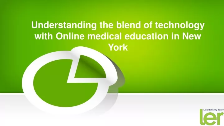 understanding the blend of technology with online medical education in new york