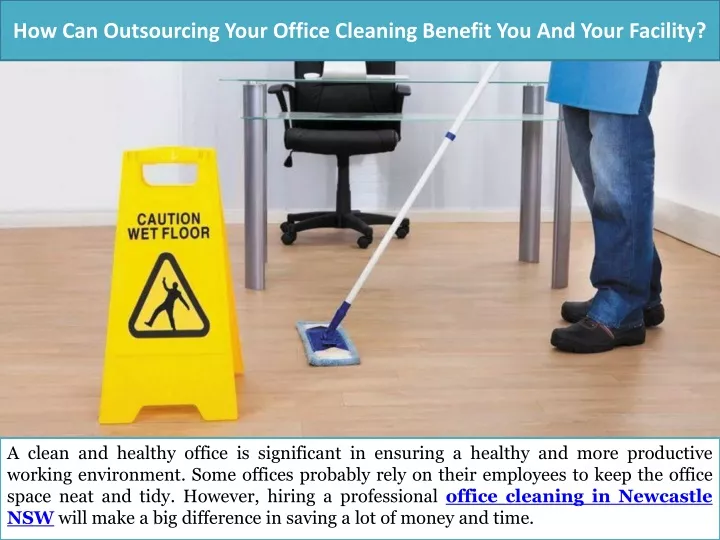 how can outsourcing your office cleaning benefit you and your facility