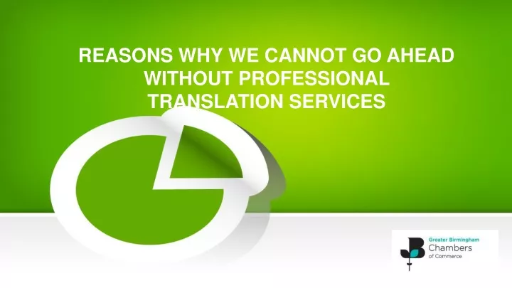 reasons why we cannot go ahead without professional translation services