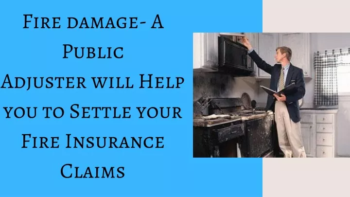 fire damage a public adjuster will help