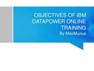 What are the objectives of IBM Datapower Online Training? (What you will be to do after the completion of this Online Tr