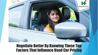 negotiate better by knowing these top factors that influence used car pricing