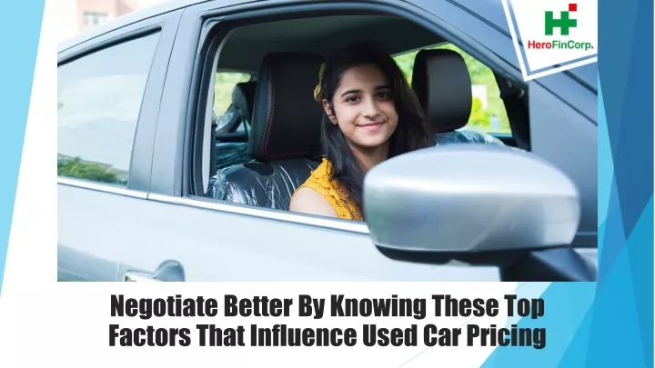 negotiate better by knowing these top factors that influence used car pricing