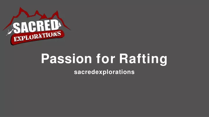 passion for rafting sacredexplorations