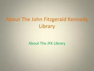 About The John Fitzgerald Kennedy Library