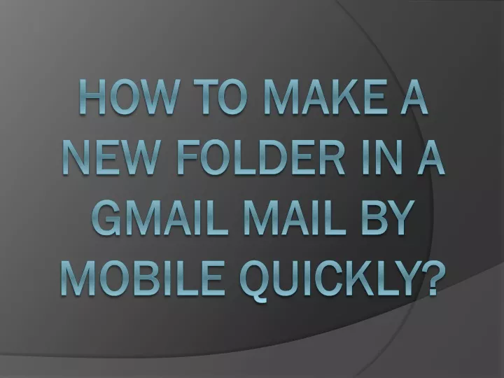 how to make a new folder in a gmail mail by mobile quickly