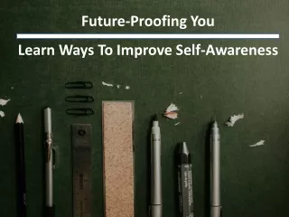 Ways To Improve Self-Awareness – Future-Proofing You