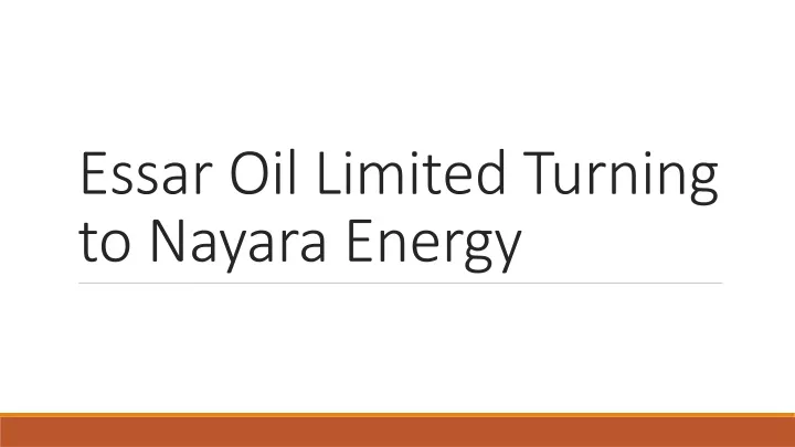 essar oil limited turning to nayara energy