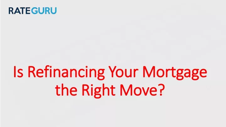 is refinancing your mortgage is refinancing your