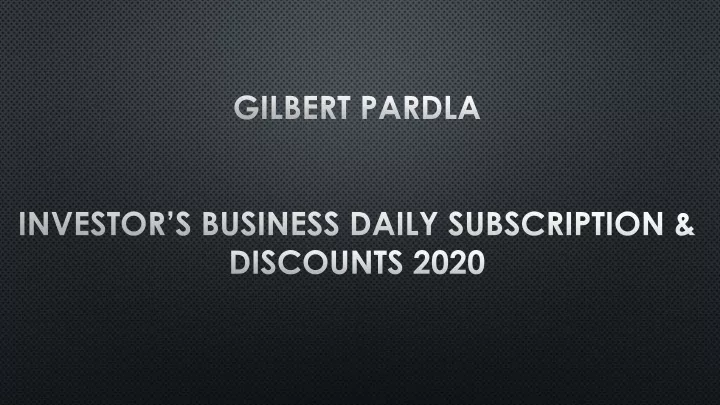 gilbert pardla investor s business daily subscription discounts 2020