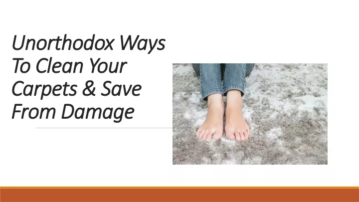 unorthodox ways to clean your carpets save from damage