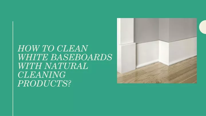 how to clean white baseboards with natural cleaning products