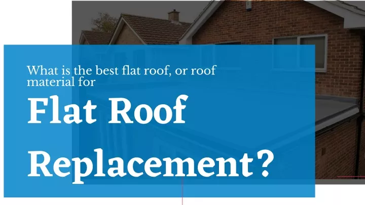what is the best flat roof or roof material for
