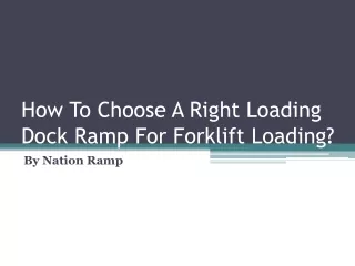 How To Choose A Right Loading Dock Ramp For Forklift Loading?