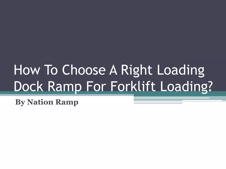 how to choose a right loading dock ramp for forklift loading