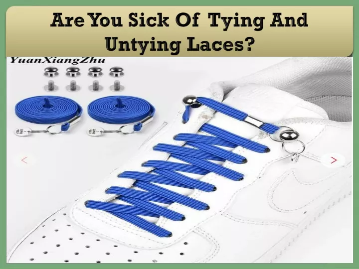 are you sick of tying and untying laces