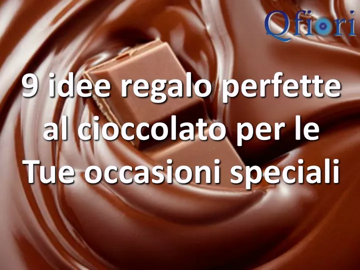 9 idee regalo perfette al cioccolato