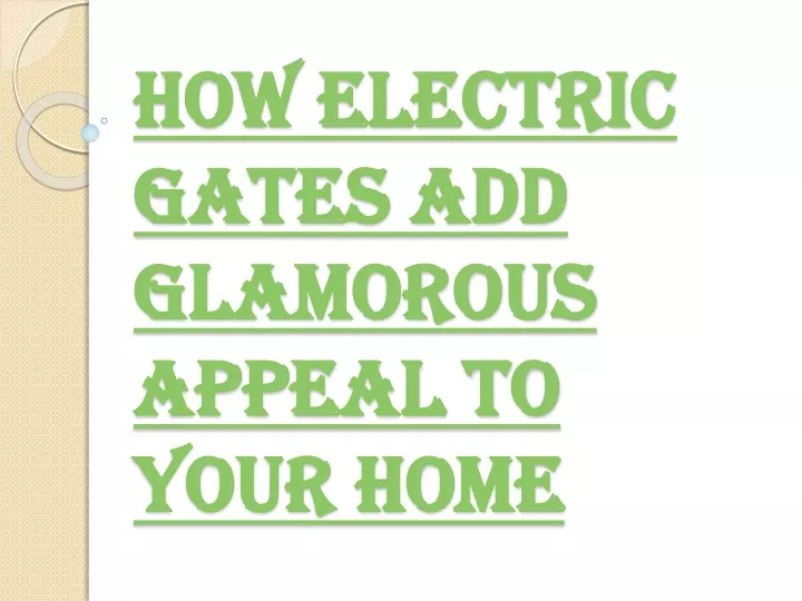 how electric gates add glamorous appeal to your home
