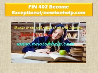 FIN 402 Become Exceptional/newtonhelp.com