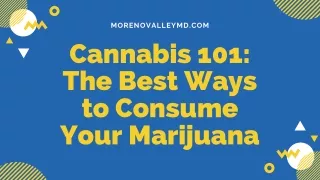 Cannabis 101: The Best Ways to Consume Your Marijuana