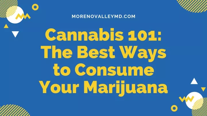 morenovalleymd com cannabis 101 the best ways