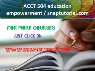ACCT 504 education empowerment / snaptutorial.com