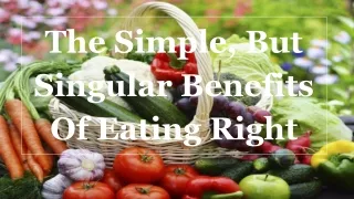 the simple but singular benefits of eating right