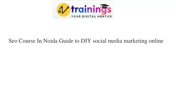seo course in noida guide to diy social media marketing online
