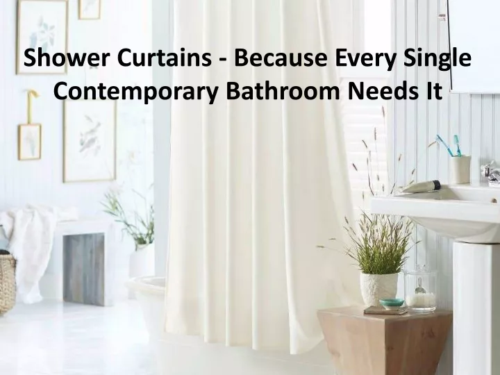 shower curtains because every single contemporary bathroom needs it