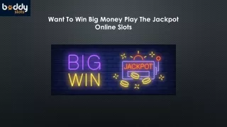 Want To Win Big Money? Play The Jackpot Online Slots