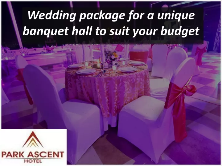 wedding package for a unique banquet hall to suit your budget